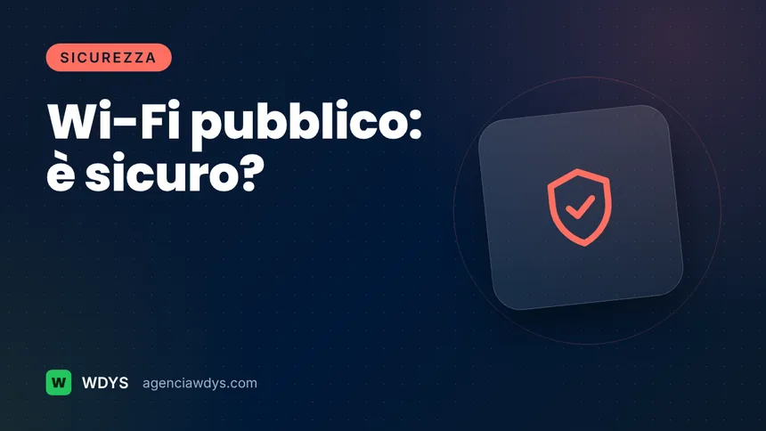Copertina della guida: Wi-Fi pubblico: è sicuro? Come usarlo senza esporre i tuoi dati